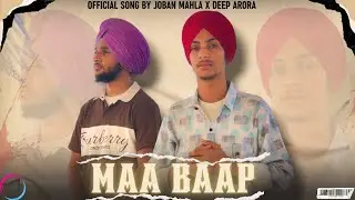 MAA BAAP (OFFICIAL VIDEO) BY JOBAN MAHLA X DEEP ARORA||MAHLA MUSIC|| #newsong #rap #punjabimusic