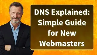 DNS Explained: Simple Guide for New Webmasters