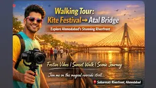 Walking Tour from Kite Festival to Atal Bridge | Explore Sabarmati Riverfront, Ahmedabad 2026 #india