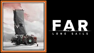Far: Lone Sails | 2018