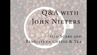 4/26/22 Q&A with John Nieters. Chronic scar and adhesions and benefits of coffee and tea.