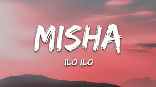 ilo ilo - Misha (Lyrics)