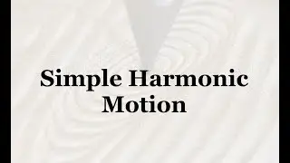 Simple Harmonic Motion (SHM) | Problem-Solving Series