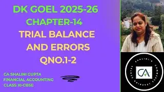 &ldquo;Trial Balance & Errors | Chapter 14 Q1-2 | DK Goel Class 11 Accounts | CBSE 2026&rdquo;