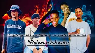 Magatla Rsa ft Rich Mind Rsa, Electron A, Eres Buti Lefa & Juscan Black- Ntshwaretshware