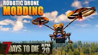 7 Days To Die | Adding DRONE MODS | Alpha 20 | S2 EP48
