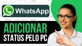 Como Adicionar Status No Whatsapp Pelo PC (2025)