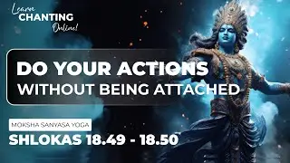 Self Learning Gita : Ch 18 Shlokas 49-50