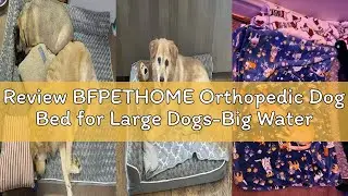 Review BFPETHOME Orthopedic Dog Bed for Large Dogs-Big Waterproof Sofa Dog Bed with Removable Washab