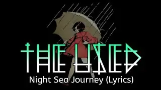 The Used - Night-Sea Journey (Lyrics)