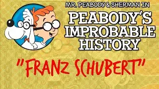 Mr. Peabody's Improbable History 06  - Franz Schubert