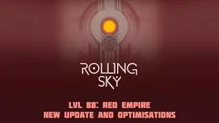 Rolling Sky: Lvl 88: Red Empire: New update and optimisations