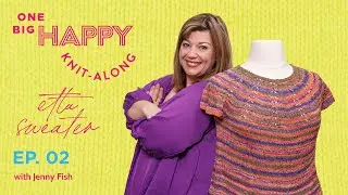 Summer Sweater Knit-Along, Ep 2: Magic Loop & Lace  | One Big Happy Yarn Co. | with Jenny Fish
