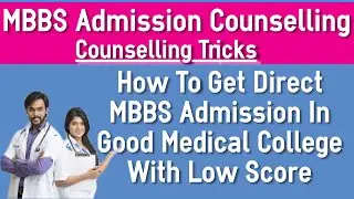 How to Get Direct MBBS Admission In Good Medical College With Low NEET Score - Counselling Tips