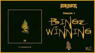DEM DUD3S - Binge Winning