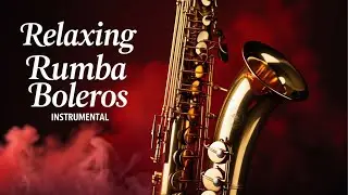 Saxophone Boleros Instrumental &ndash; Romantic Latin Jazz for Caf&eacute;, Dinner & Lounge