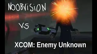 Noobvision meets XCOM (3)