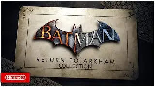 Batman Return to Arkham Collection - Trailer -  Nintendo Switch (Fan Trailer)