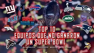 TOP 10 Equipos que NO ganaron un Super Bowl