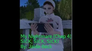 Stories By: Jaide Beck - My nightmare Chapter 4 - Sick, Sick, Sick!