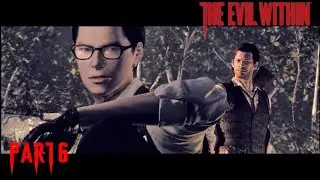 ARE WE GOING INSANE- THE EVIL WITHIN PLAYYTHROUGH PART 6