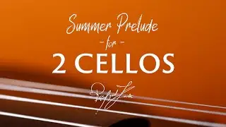 Summer Prelude for 2 Cellos - OFFICIAL VIDEO