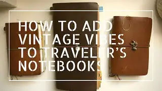 10 Tips to add Vintage Vibes to your Traveler's Notebook