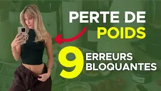 9 ERREURS qui bloque ta PERTE DE POIDS