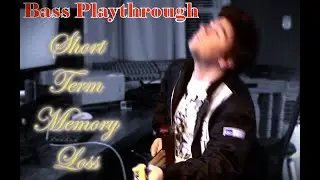 Short Term Memory Loss - Bass Playthrough