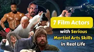 7 Film Actors with Serious Martial Arts Skills in Real Life.