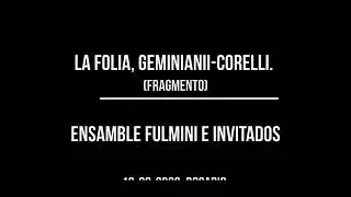 FOLIA GEMINIANI-CORELLI. ENSAMBLE FULMINI E INVITADOS. (Fragmento) DIR. CYNTHIA CALELLA.