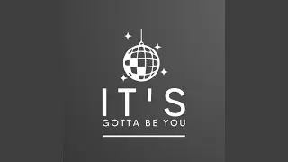 It's gotta be you