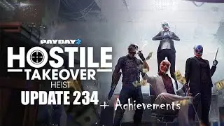 Просто Payday 2 Обзор обновления 234 и Получение Достижений Hostile Takeover