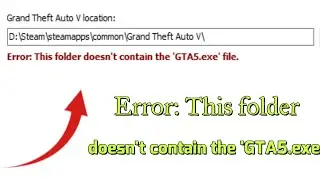 How to fix Error This folder doesn't Contain the GTA5.exe file