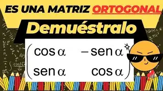 ✅DEMUESTRA que esta matriz es ORTOGONAL