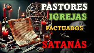 PASTORES QUE FIZERAM PACTOS SATÂNICOS - RDT 30/12