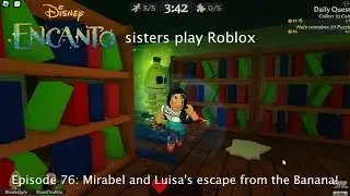 Encanto sisters play ROBLOX! Episode 76 | Mirabel and Luisa's escape from the Banana!