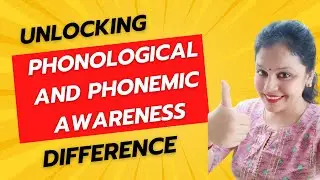 Uncovering the surprising difference between Phonological Awareness and phonemic awareness