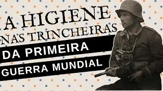 COMO ERA A HIGIENE E A TRISTE VIDA DOS SOLDADOS NAS TRINCHEIRAS DA PRIMEIRA GUERRA MUNDIAL