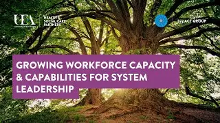 Growing Workforce Capacity & Capabilities for System Leadership