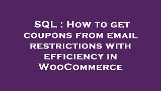 SQL : How to get coupons from email restrictions with efficiency in WooCommerce