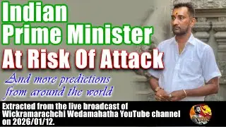 Indian Prime Minister At Risk Of Attack.... And more predictions from around the world...