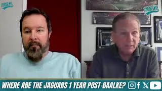 Where are the Jacksonville Jaguars One Year After Trent Baalke? | Campo & Joe 1-22