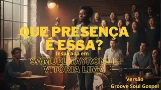 Que Presen&ccedil;a &Eacute; Essa | Groove Soul Gospel | Louvor Profundo e Intenso