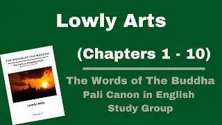 (Pali Canon Study Group) Lowly Arts - Volume 12 - (Chapter 1-10) at Wat Tung Yu