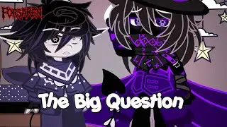 The Big Question(Forsaken Gacha My Au ⚠️)