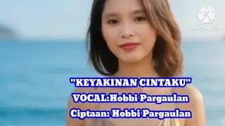 Keyakinan Cinta part 1 Vocal : Hobbi Pargaulan Ciptaan: hobbi Pargaulan 