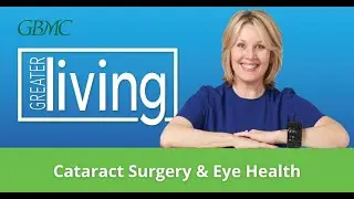 Greater Living Live - Cataract Surgery & Eye Health