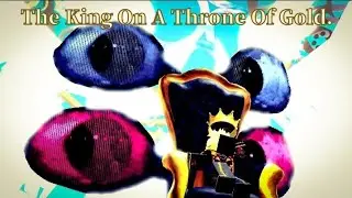 The King On A Throne Made Of Gold || Banana's Random Music :v