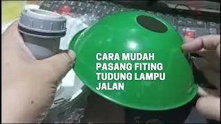 Cara pasang fiting lampu jalan model tudung